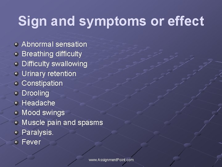 Sign and symptoms or effect Abnormal sensation Breathing difficulty Difficulty swallowing Urinary retention Constipation