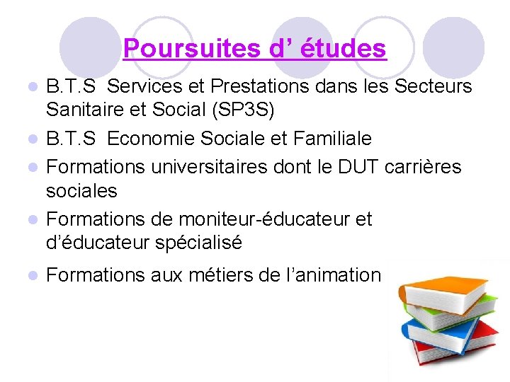 Poursuites d’ études B. T. S Services et Prestations dans les Secteurs Sanitaire et