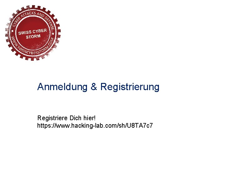 Anmeldung & Registrierung Registriere Dich hier! https: //www. hacking-lab. com/sh/U 8 TA 7 c