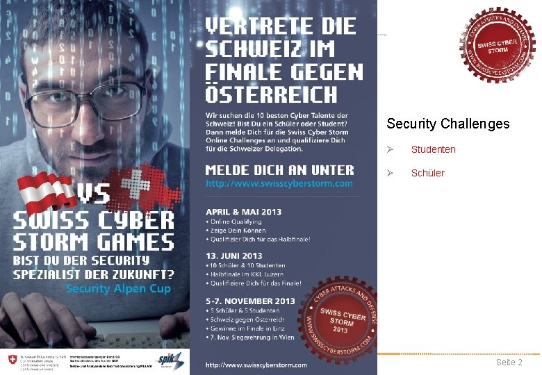 Security Challenges Swiss Cyber Storm Organization www. swisscyberstorm. com Ø Studenten Ø Schüler Seite