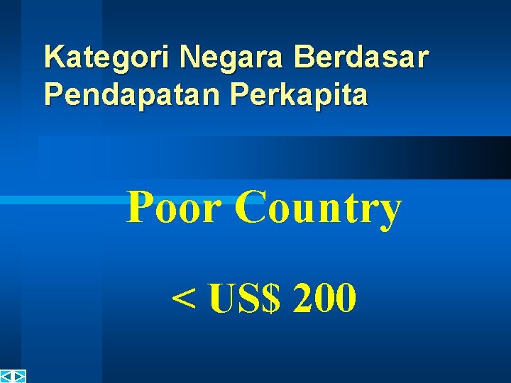 Kategori Negara Berdasar Pendapatan Perkapita Poor Country < US$ 200 