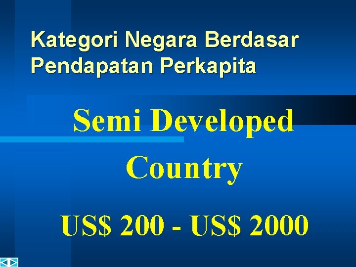 Kategori Negara Berdasar Pendapatan Perkapita Semi Developed Country US$ 200 - US$ 2000 