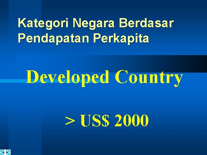 Kategori Negara Berdasar Pendapatan Perkapita Developed Country > US$ 2000 