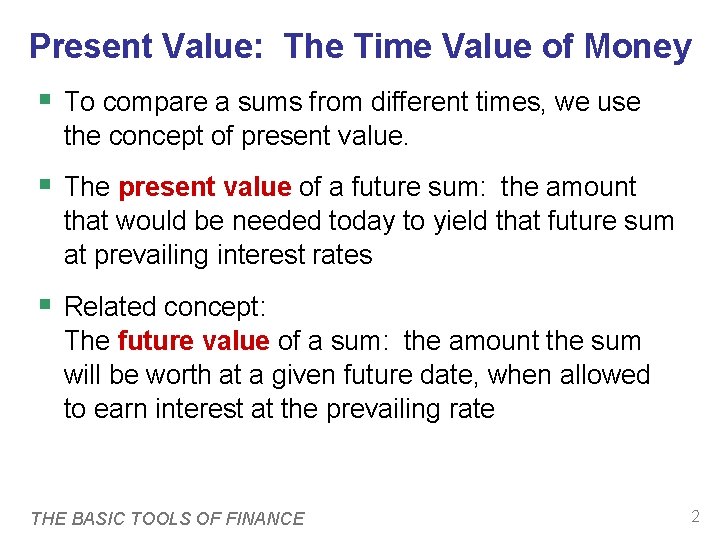Present Value: The Time Value of Money § To compare a sums from different