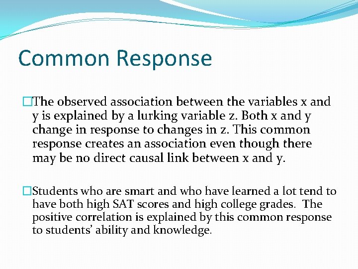Common Response �The observed association between the variables x and y is explained by