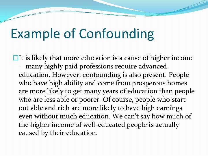 Example of Confounding �It is likely that more education is a cause of higher