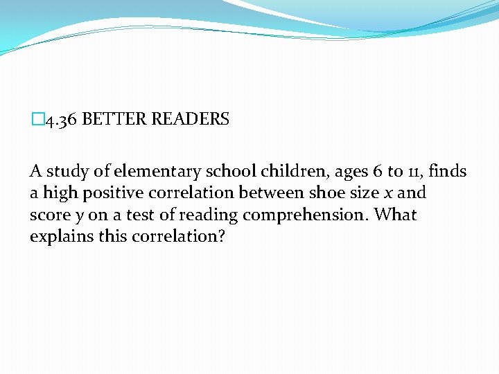 � 4. 36 BETTER READERS A study of elementary school children, ages 6 to
