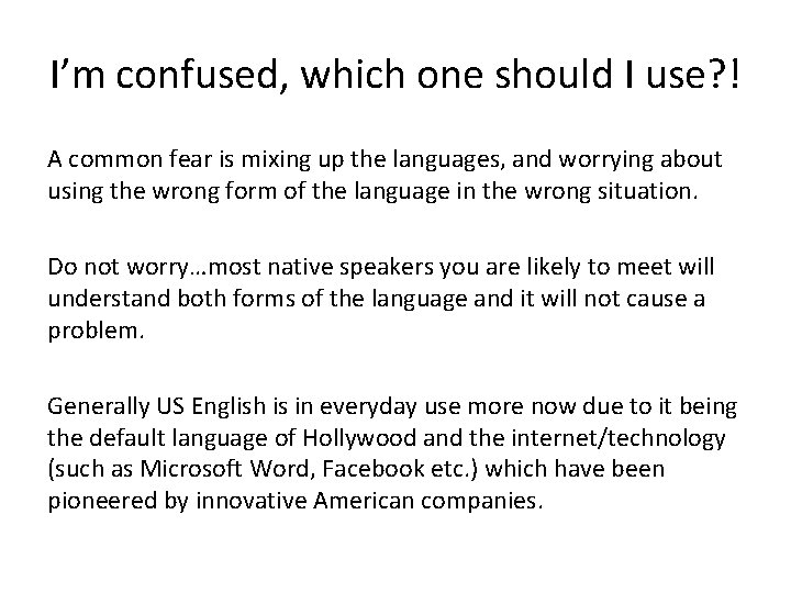 I’m confused, which one should I use? ! A common fear is mixing up
