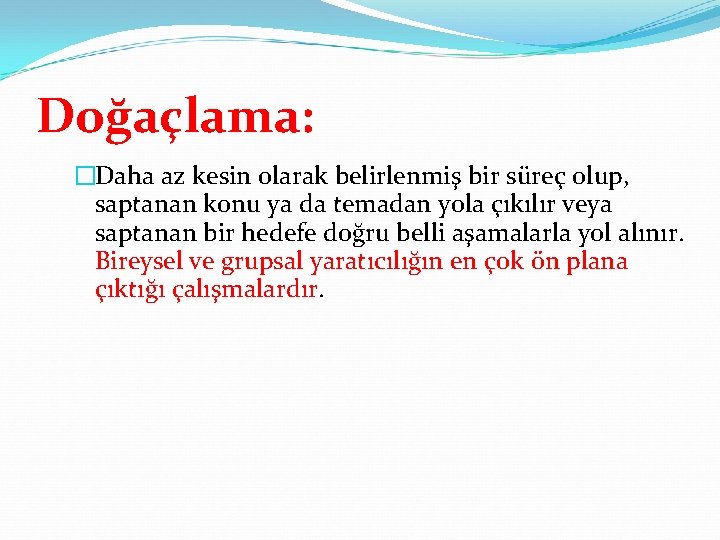 Doğaçlama: �Daha az kesin olarak belirlenmiş bir süreç olup, saptanan konu ya da temadan