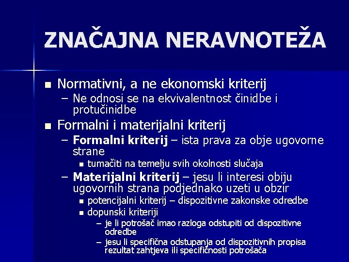 ZNAČAJNA NERAVNOTEŽA n Normativni, a ne ekonomski kriterij n Formalni i materijalni kriterij –