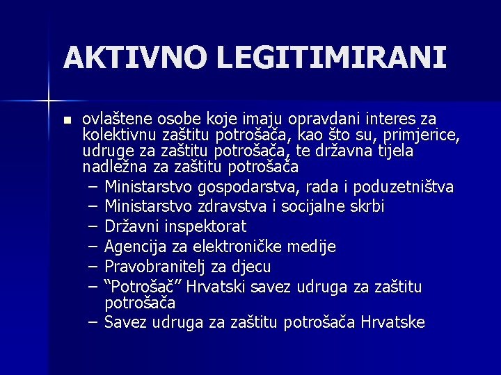 AKTIVNO LEGITIMIRANI n ovlaštene osobe koje imaju opravdani interes za kolektivnu zaštitu potrošača, kao