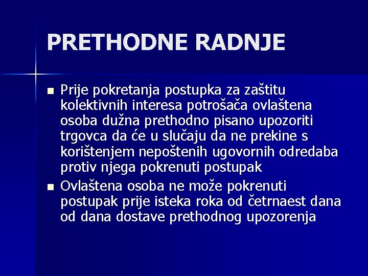 PRETHODNE RADNJE n n Prije pokretanja postupka za zaštitu kolektivnih interesa potrošača ovlaštena osoba