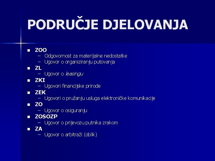 PODRUČJE DJELOVANJA n ZOO n ZL n ZKI n ZEK n ZOSOZP n ZA