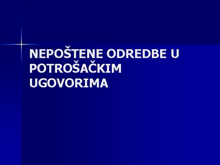 NEPOŠTENE ODREDBE U POTROŠAČKIM UGOVORIMA 