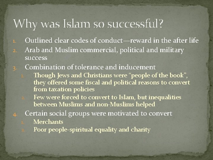 Why was Islam so successful? Outlined clear codes of conduct—reward in the after life