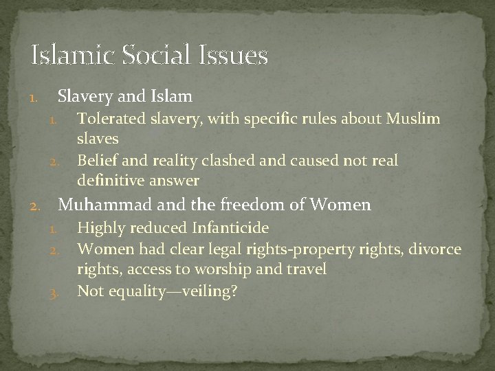 Islamic Social Issues 1. Slavery and Islam 1. 2. Tolerated slavery, with specific rules