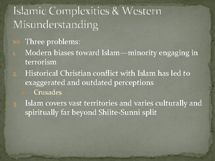 Islamic Complexities & Western Misunderstanding Three problems: Modern biases toward Islam—minority engaging in terrorism
