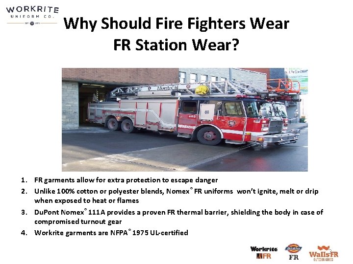 Why Should Fire Fighters Wear FR Station Wear? 1. FR garments allow for extra