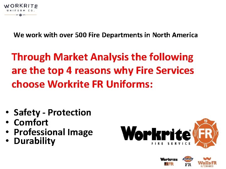 We work with over 500 Fire Departments in North America Through Market Analysis the