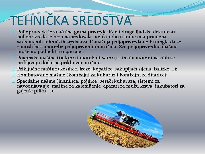 TEHNIČKA SREDSTVA � Poljoprivreda je značajna grana privrede. Kao i druge ljudske delatnosti i