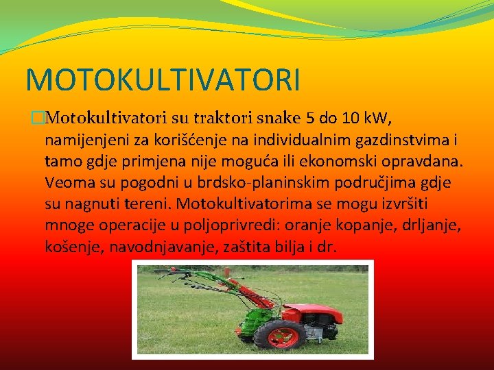 MOTOKULTIVATORI �Motokultivatori su traktori snake 5 do 10 k. W, namijenjeni za korišćenje na