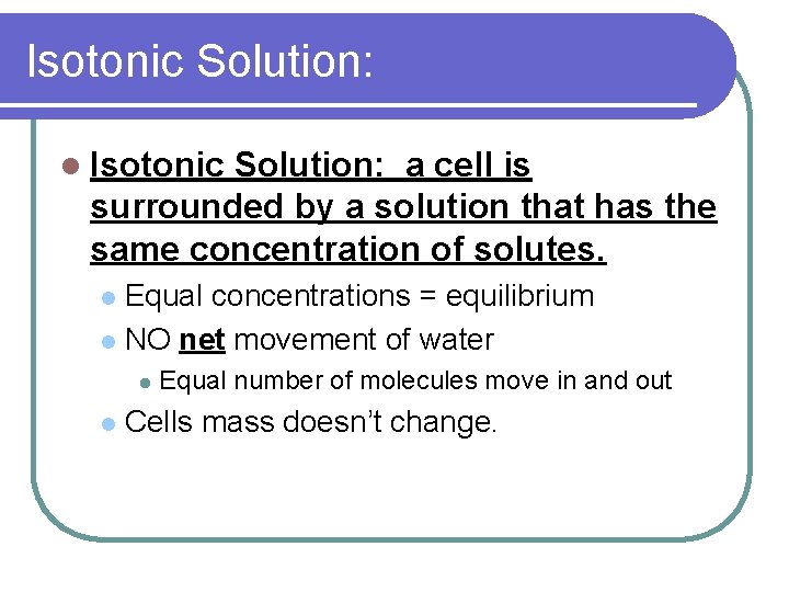 Isotonic Solution: l Isotonic Solution: a cell is surrounded by a solution that has