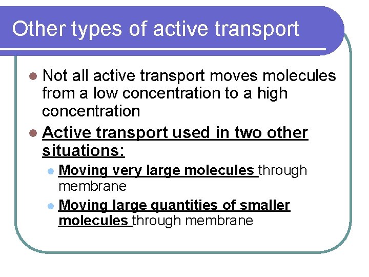Other types of active transport l Not all active transport moves molecules from a