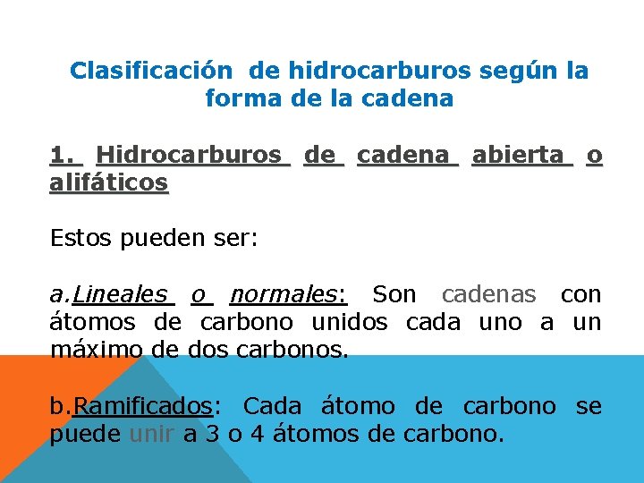 Clasificación de hidrocarburos según la forma de la cadena 1. Hidrocarburos de cadena abierta