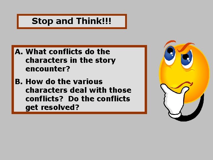 Stop and Think!!! A. What conflicts do the characters in the story encounter? B.
