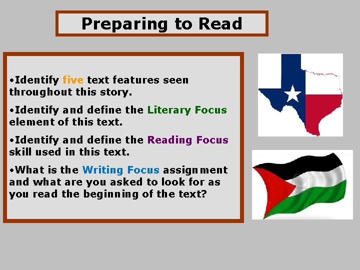 Preparing to Read • Identify five text features seen throughout this story. • Identify