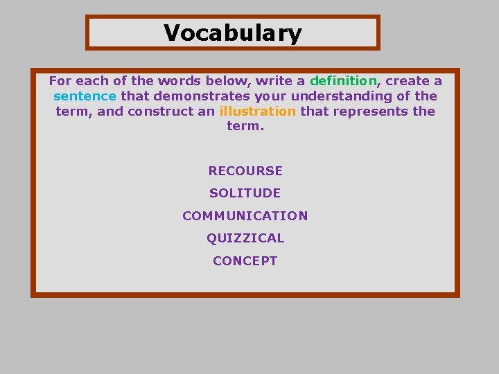 Vocabulary For each of the words below, write a definition, create a sentence that