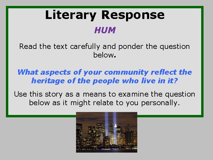 Literary Response HUM Read the text carefully and ponder the question below. What aspects