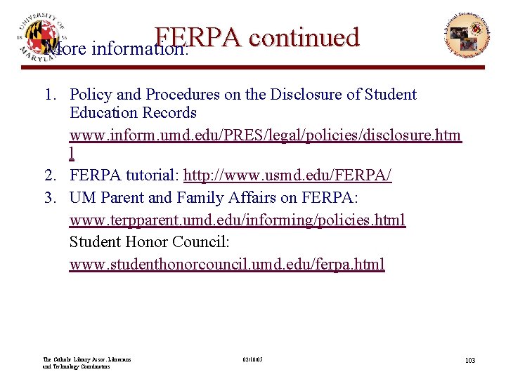 FERPA continued More information: 1. Policy and Procedures on the Disclosure of Student Education