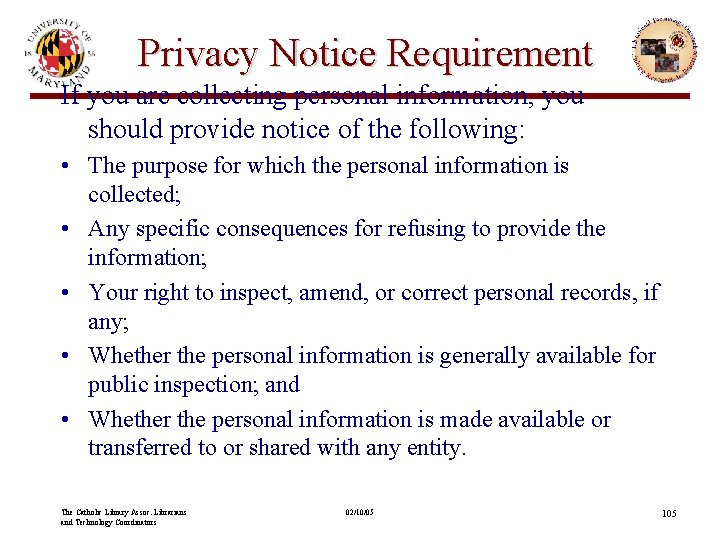 Privacy Notice Requirement If you are collecting personal information, you should provide notice of