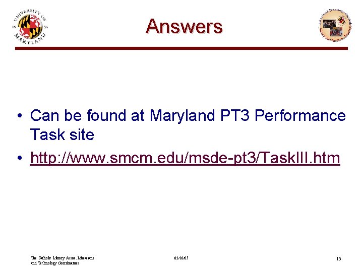 Answers • Can be found at Maryland PT 3 Performance Task site • http: