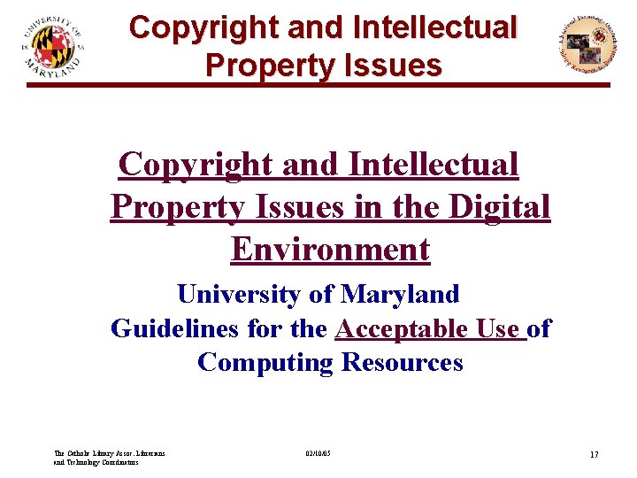 Copyright and Intellectual Property Issues in the Digital Environment University of Maryland Guidelines for