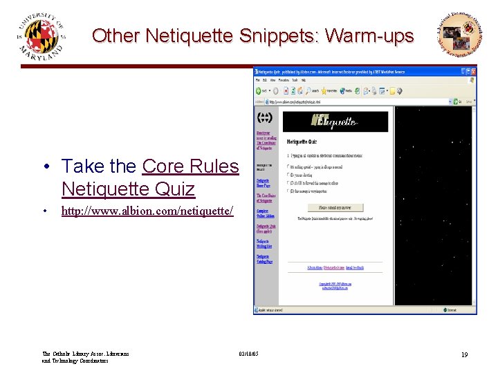 Other Netiquette Snippets: Warm-ups • Take the Core Rules Netiquette Quiz • http: //www.