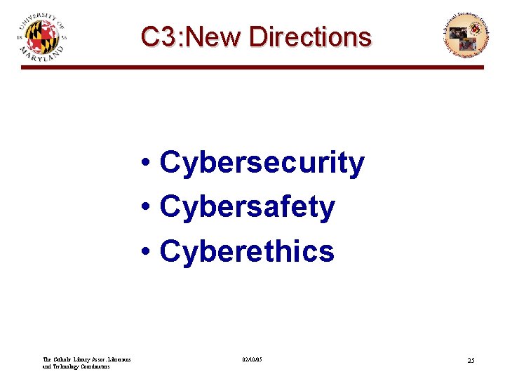 C 3: New Directions • Cybersecurity • Cybersafety • Cyberethics The Catholic Library Assoc.
