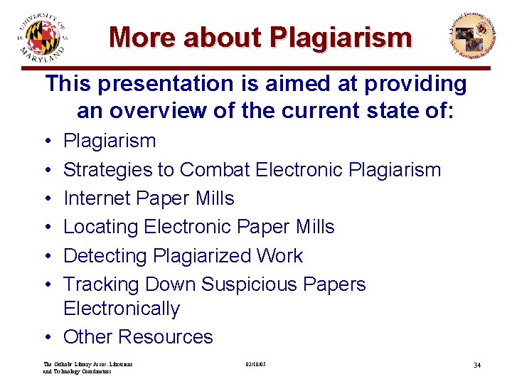 More about Plagiarism This presentation is aimed at providing an overview of the current