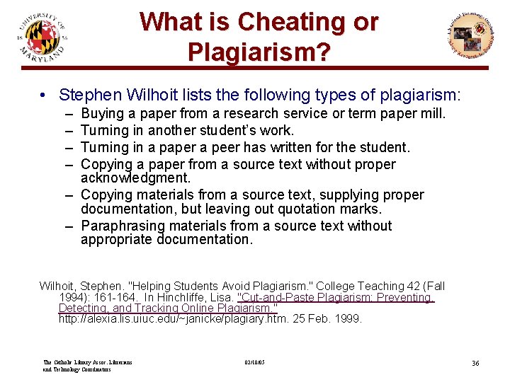 What is Cheating or Plagiarism? • Stephen Wilhoit lists the following types of plagiarism: