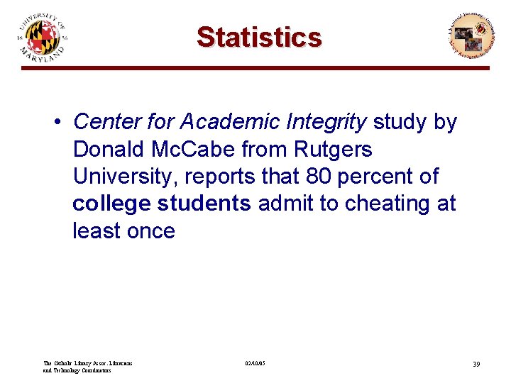 Statistics • Center for Academic Integrity study by Donald Mc. Cabe from Rutgers University,