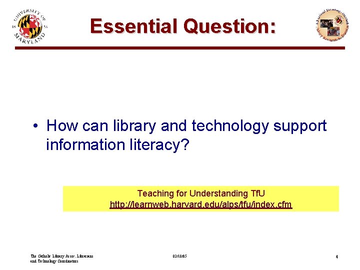 Essential Question: • How can library and technology support information literacy? Teaching for Understanding