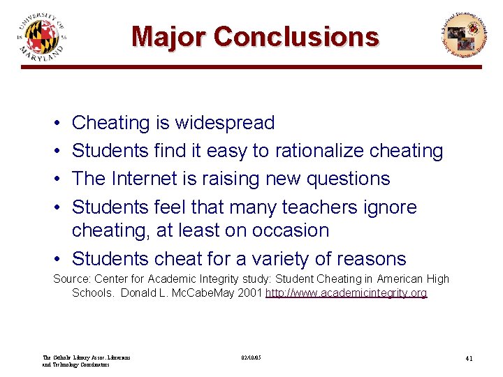 Major Conclusions • • Cheating is widespread Students find it easy to rationalize cheating