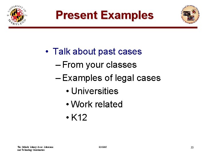 Present Examples • Talk about past cases – From your classes – Examples of
