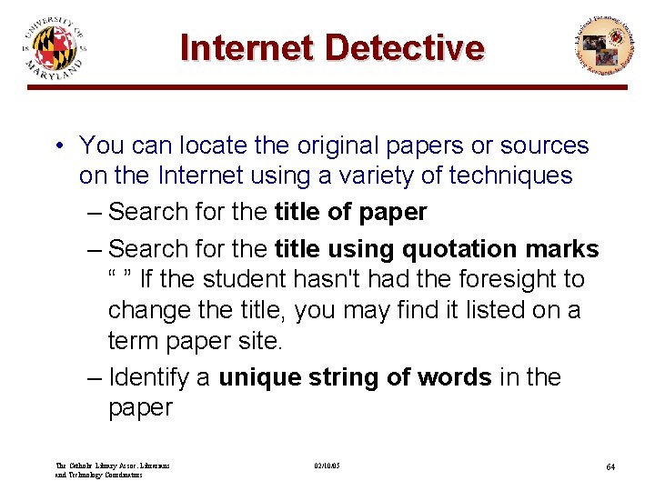 Internet Detective • You can locate the original papers or sources on the Internet