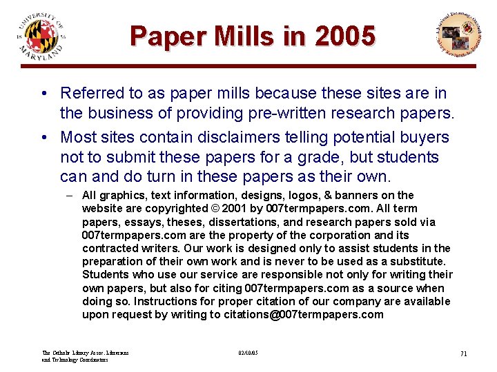 Paper Mills in 2005 • Referred to as paper mills because these sites are