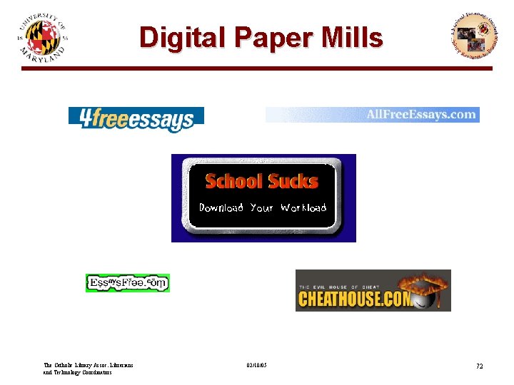 Digital Paper Mills The Catholic Library Assoc. Librarians and Technology Coordinators 02/10/05 72 