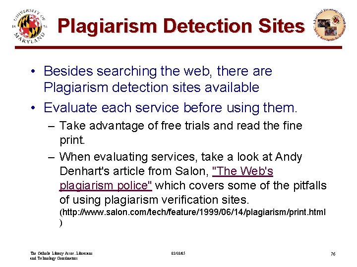 Plagiarism Detection Sites • Besides searching the web, there are Plagiarism detection sites available