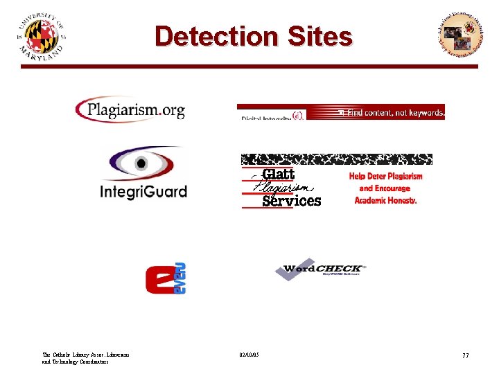 Detection Sites The Catholic Library Assoc. Librarians and Technology Coordinators 02/10/05 77 