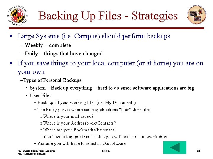 Backing Up Files - Strategies • Large Systems (i. e. Campus) should perform backups